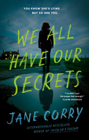 We All Have Our Secrets (A Novel) by Jane Corry, 9780385705417