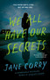 We All Have Our Secrets (A Novel) by Jane Corry, 9780385705417