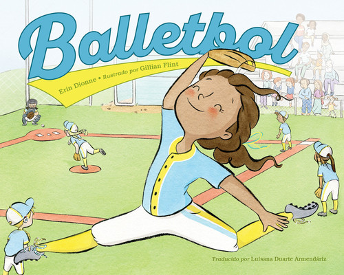 Balletbol (Spanish Edition) by Erin Dionne, Gillian Flint, Luisana Duarte Armendariz, 9781623547042