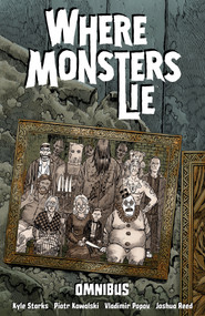 Where Monsters Lie Omnibus by Kyle Starks, Piotr Kowlaski, 9781506753621