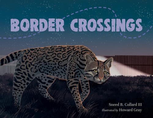 Border Crossings by Sneed B. Collard III, Howard Gray, 9781623548803