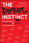 The Rebel Instinct (How Flight Centre's Daring, Defiance and Disruption Built a Global Empire) by Mandy Johnson, Graham Turner, 9781394456543