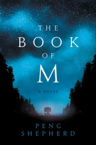 The Book of M (A Novel) by Peng Shepherd, 9780062669605