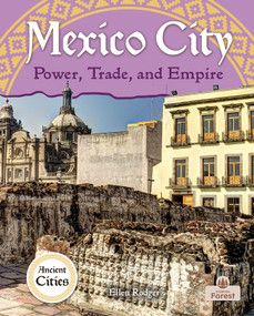 Mexico City: Power, Trade, and Empire by Ellen Rodger, 9781039892842
