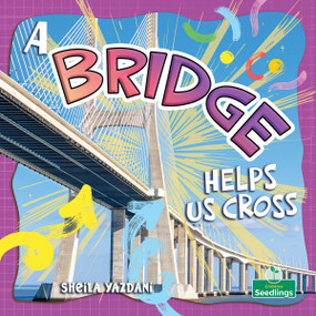 A Bridge Helps Us Cross by Sheila Yazdani, 9781039890695