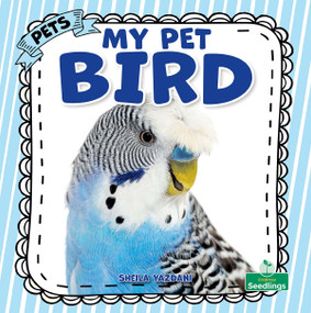 My Pet Bird by Sheila Yazdani, 9781039891104