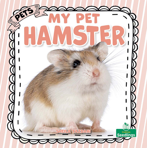 My Pet Hamster by Sheila Yazdani, 9781039890411