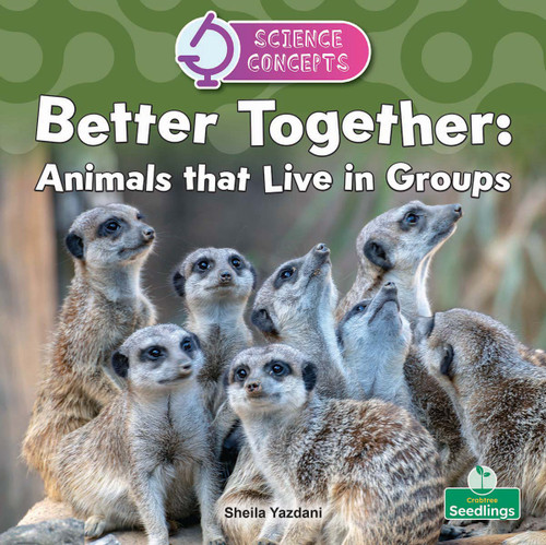Better Together: Animals that Live in Groups by Sheila Yazdani, 9781039891142