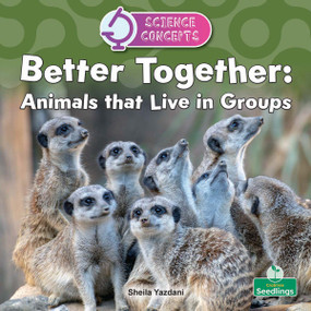 Better Together: Animals that Live in Groups by Sheila Yazdani, 9781039891142
