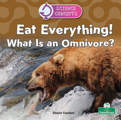 Eat Everything! What Is an Omnivore? by Sheila Yazdani, 9781039890626
