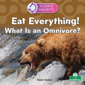 Eat Everything! What Is an Omnivore? by Sheila Yazdani, 9781039891296