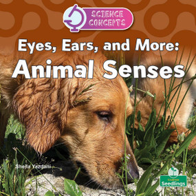 Eyes, Ears, and More: Animal Senses by Sheila Yazdani, 9781039890664