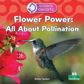 Flower Power: All About Pollination by Sheila Yazdani, 9781039891319