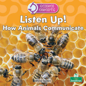Listen Up! How Animals Communicate by Sheila Yazdani, 9781039891173