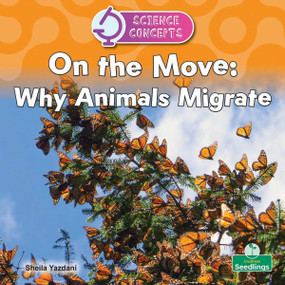 On the Move: Why Animals Migrate by Sheila Yazdani, 9781039891357