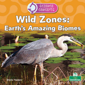 Wild Zones: Earth's Amazing Biomes by Sheila Yazdani, 9781039890565