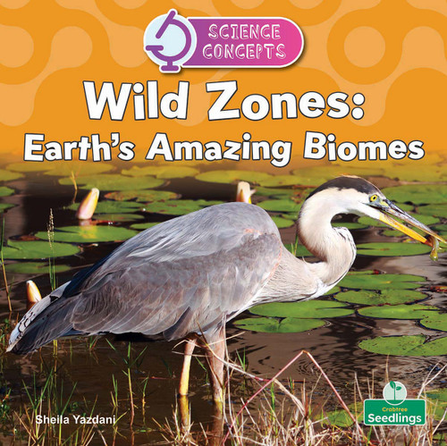 Wild Zones: Earth's Amazing Biomes by Sheila Yazdani, 9781039890565