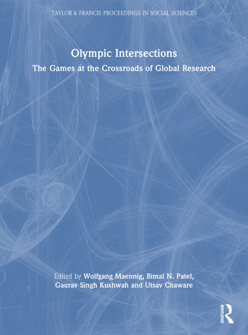 Olympic Intersections (The Games at the Crossroads of Global Research) by Wolfgang Maennig, Bimal N. Patel, Gaurav Singh Kushwah, Utsav Chaware, 9781041435082