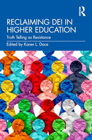Reclaiming DEI in Higher Education (Truth Telling as Resistance) by Karen L. Dace, 9781041388036