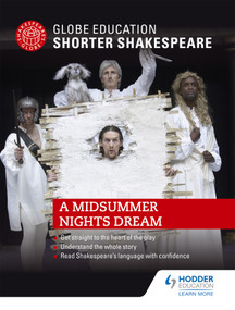 Globe Education Shorter Shakespeare: A Midsummer Night's Dream by Globe Education, 9781471893759
