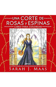 Una corte de rosas y espinas. Libro para colorear / A Court of Thorns and Roses. Coloring Book (Spanish Edition) by Sarah J. Maas, 9786073946278