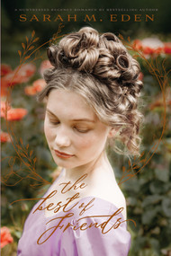 The Best of Friends by Sarah M. Eden, 9781524424510