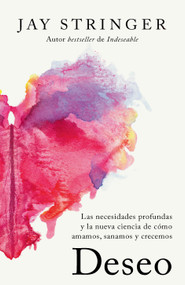 Deseo: Las necesidades profundas y la nueva ciencia de cómo amamos, sanamos y crecemos / Desire: The Longings Inside Us and the New .. (Spanish Edition) by Jay Stringer, 9798890982698