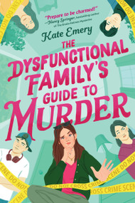 The Dysfunctional Family's Guide to Murder by Kate Emery, 9798217030194
