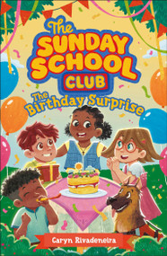 The Sunday School Club: The Birthday Surprise by Caryn Rivadeneira, Fransiscus Sachio Alfonso, 9798217309245