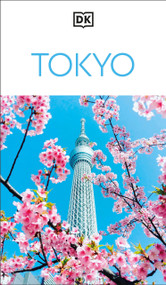 DK Tokyo (Must-See Sights. Culture & History. Detailed Maps & Tours. Covers Shibuya, Shinjuku, Asakusa, Ginza) by DK Travel, 9780241845233