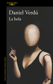 La bola / The Ball (Spanish Edition) by Daniel Verdú, 9788410299542