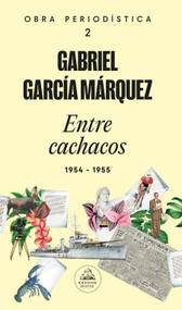 Entre cachacos: 1954-1955 / Among the Cachacos: 1954-1955 (Spanish Edition) by Gabriel García Márquez, 9789588894164