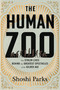 The Human Zoo (The Stolen Lives Behind the Greatest Spectacles of the Gilded Age) by Shoshi Parks, 9780807022481