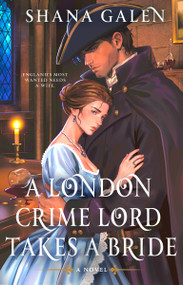 A London Crime Lord Takes a Bride by Shana Galen, 9798217188536
