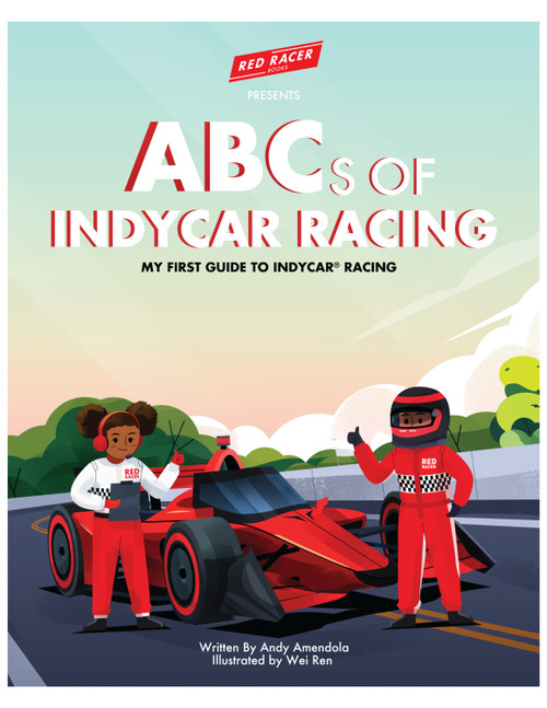 ABCs of INDYCAR Racing (My First Guide to IndyCar Racing) by Andy Amendola, Wei Ren, 9798350721096