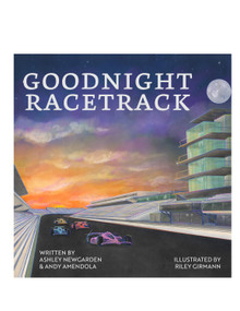 Goodnight Racetrack by Ashley Newgarden, Andy Amendola, Riley Girmann, 9798218568924