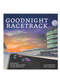 Goodnight Racetrack by Ashley Newgarden, Andy Amendola, Riley Girmann, 9798218568924