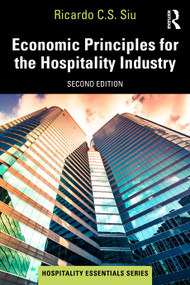 Economic Principles for the Hospitality Industry by Ricardo C.S. Siu, 9781032998657