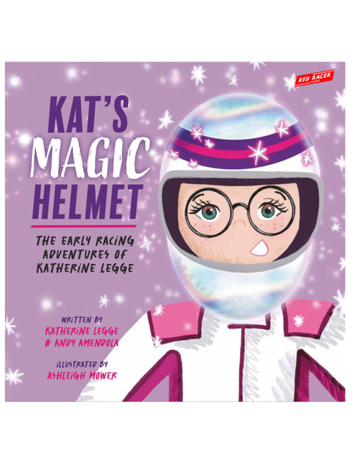 Kat's Magic Helmet (The Early Racing Adventures of Katherine Legge) by Katherine Legge, Andy Amendola, Ashleigh Mower, 9798218599188
