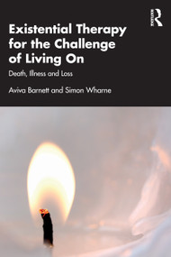 Existential Therapy for the Challenge of Living On (Death, Illness and Loss) by Aviva Barnett, Simon Wharne, 9781041397083
