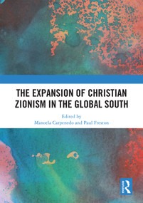The Expansion of Christian Zionism in the Global South by Manoela Carpenedo, Paul Freston, 9781041432524