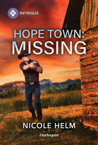 Hope Town: Missing by Nicole Helm, 9781335189547