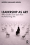 Leadership as Art (What Leaders Can Learn from the Performing Arts) by Morten Svalgaard Nielsen, 9781041336976