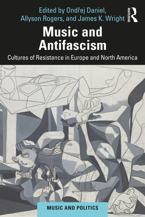 Music and Antifascism (Cultures of Resistance in Europe and North America) by Ondřej Daniel, Allyson Rogers, James K. Wright, 9781041100980