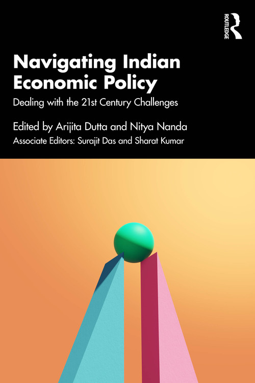 Navigating Indian Economic Policy (Dealing with the 21st Century Challenges) by Arijita Dutta, Nitya Nanda, 9781041038856