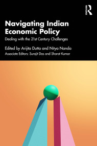 Navigating the Indian Economic Policy (Dealing with 21st Century Challenges) by Arijita Dutta, Nitya Nanda, 9781041038856