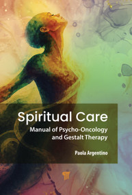 Spiritual Care (Manual of Psycho-Oncology and Gestalt Therapy) by Paola Argentino, 9789815352351