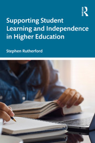Supporting Student Learning and Independence in Higher Education by Stephen Rutherford, 9781032323138