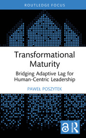 Transformational Maturity (Bridging Adaptive Lag for Human-Centric Leadership) by Paweł Poszytek, 9781041365679