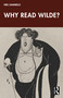 Why Read Wilde? by Neil Sammells, 9781041063469